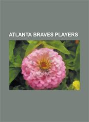 Atlanta Braves Players Edgar Renteria, Jason Marquis, Joe Torre, Chipper Jones, Hank Aaron, Denny McLain, Deion Sanders, Greg Maddux, Orlando,1232463051,9781232463054