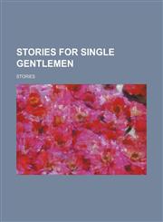 Stories for single gentlemen,1130175545,9781130175547