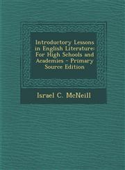 Introductory Lessons in English Literature For High Schools and Academies - Primary Source Edition,1293297593,9781293297599