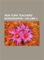 New York Teachers' Monographs (Volume 4),1153871041,9781153871044