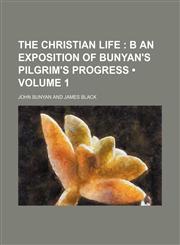 Exposition of Bunyan's Pilgrim's Progress Volume 1,145886894X,9781458868947