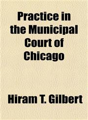 Practice in the Municipal Court of Chicago,1154951022,9781154951028