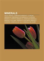 Minerals Aigua, Borats, Carbonats minerals, Clorurs (minerals), Esborranys de minerals, Fluorurs minerals, Fosfats (minerals),1233313231,9781233313235