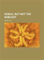 Noble, but Not the Noblest,1150364122,9781150364129