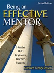 Being an Effective Mentor How to Help Beginning Teachers Succeed 2,1412940613,9781412940610