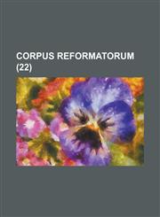 Corpus Reformatorum (22),1153569906,9781153569903