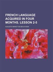 French language acquired in four months. Lesson 2-5,1130418154,9781130418156