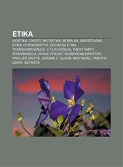 Etika Bioetika, Cnosti, Metaetika, Morálka, Náboženská etika, Otrokárstvo, Sociálna etika, Transhumanizmus, Utilitarizmus, Trest smrti,1232993530,9781232993537