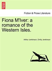 Fiona M'Iver a romance of the Western Isles.,1241194823,9781241194826
