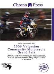 2006 Valencian Community Motorcycle Grand Prix,613974282X,9786139742820