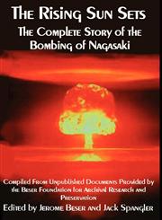 The Rising Sun Sets the Complete Story of the Bombing of Nagasaki,143431832X,9781434318329