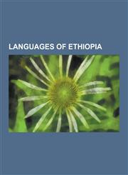Languages of Ethiopia Aari Language, Afar Language, Alaba-K'Abeena Language, Amharic Language, Amharic-Argobba Languages, Anfillo Language,,1230576010,9781230576015
