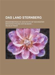 Das Land Sternberg; Brandenburgische Geschichte Mit Besonderer Berucksichtigung Der Neumark ...,1234405113,9781234405113