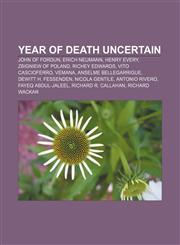 Year of death uncertain John of Fordun, Erich Neumann, Henry Every, Zbigniew of Poland, Richey Edwards, Vito Cascioferro, Vemana,1155411242,9781155411248