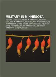 Military in Minnesota Military and war museums in Minnesota, Military facilities in Minnesota, Military units and formations in Minnesota,1156781736,9781156781739