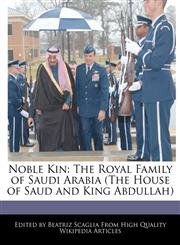 Noble Kin The Royal Family of Saudi Arabia (The House of Saud and King Abdullah),1241150796,9781241150792