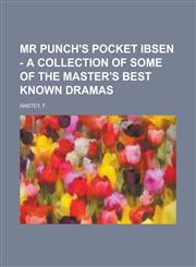 Mr Punch's Pocket Ibsen - A Collection of Some of the Master's Best Known Dramas,1236725158,9781236725158