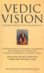 Vedic Vision : Ancient Insights into Modern Life A Translation of 'Sanskar Chandrika' The Scientific Exposition of Rishi Dayanand's 'Sanskar Vidhi' 1st Published