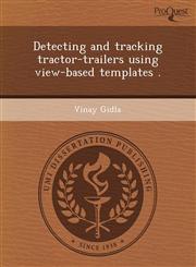 Detecting and tracking tractor-trailers using view-based templates .,1243585358,9781243585356