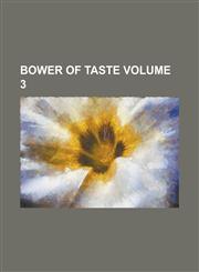 Bower of Taste Volume 3,1236761847,9781236761842
