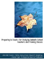Preparing to Teach for Study by Sabbath-School Teachers and Training Classes,1140610937,9781140610939