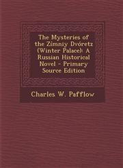 Mysteries of the Zimniy Dvoretz (Winter Palace) A Russian Historical Novel,1287559352,9781287559351