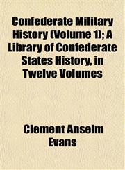 Confederate Military History (Volume 1); A Library of Confederate States History, in Twelve Volumes,1151997935,9781151997937