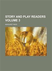 Story and Play Readers Volume 3,1151007013,9781151007018