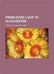 From Good Luck to Gloucester,1236449568,9781236449566