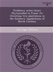 Predatory mites (Acari Phytoseiidae) in Fraser fir Christmas tree plantations in the Southern Appalachians of North Carolina.,1248995066,9781248995068