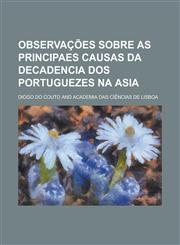 Observacoes Sobre as Principaes Causas Da Decadencia DOS Portuguezes Na Asia,1153533146,9781153533140