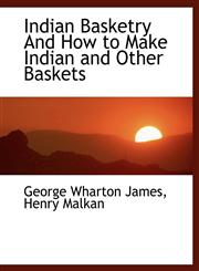 Indian Basketry And How to Make Indian and Other Baskets,1140225391,9781140225393