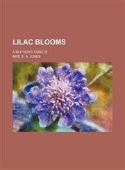 Lilac Blooms; A Mother's Tribute,1151276502,9781151276506