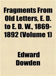 Fragments From Old Letters, E. D. to E. D. W., 1869-1892 (Volume 1),1152464477,9781152464476