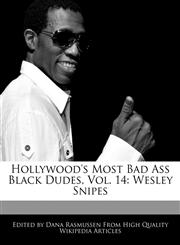 Hollywood's Most Bad Ass Black Dudes, Vol. 14 Wesley Snipes,117006504X,9781170065044