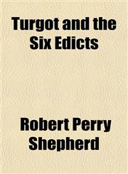 Turgot and the Six Edicts,1154879887,9781154879889