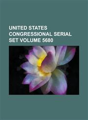 United States Congressional Serial Set Volume 5680,1234064871,9781234064877