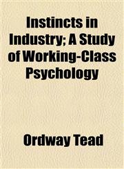 Instincts in Industry; A Study of Working-Class Psychology,1152337246,9781152337244