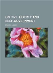 On Civil Liberty and Self-Government (Volume 1),115069176X,9781150691768
