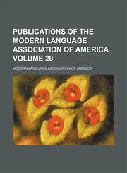 Publications of the Modern Language Association of America Volume 20,1130673359,9781130673357