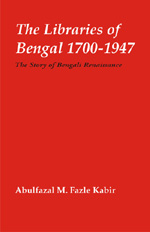 The Libraries of Bengal, 1700-1947 The Story of Bengali Renaissance,818500207X,9788185002071