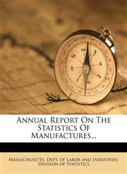 Annual Report on the Statistics of Manufactures...,1273636295,9781273636295