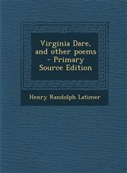 Virginia Dare, and other poems  - Primary Source Edition,1287706754,9781287706755