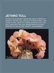 Jethro Tull Jethro Tullin albumit, Aqualung, Heavy Horses, 20 Years of Jethro Tull, Too Old to Rock 'n' Roll: Too Young to Die!,1231887001,9781231887004