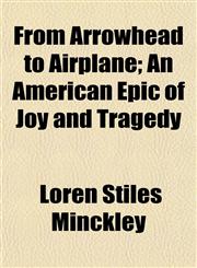 From Arrowhead to Airplane; An American Epic of Joy and Tragedy,1152924397,9781152924390