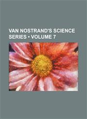 Van Nostrand's Science Series (Volume 7),1235074455,9781235074455
