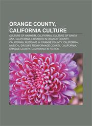 Orange County, California culture Culture of Anaheim, California, Culture of Santa Ana, California, Libraries in Orange County, California,1156554098,9781156554098