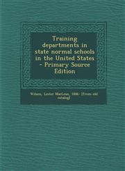 Training Departments in State Normal Schools in the United States - Primary Source Edition,1289662274,9781289662271