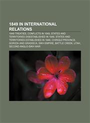1849 in international relations 1849 treaties, Conflicts in 1849, States and territories disestablished in 1849,1155985168,9781155985169