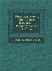 Education Among the Ancient Iranians... - Primary Source Edition,1294377981,9781294377986